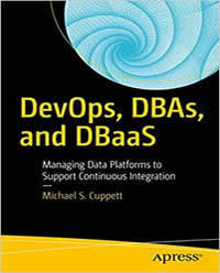 DevOps, DBAs, and DBaaS - Managing Data Platforms to Support Continuous Integration